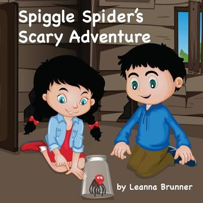 Spiggle Spider's Scary Adventure by Brunner, Leanna