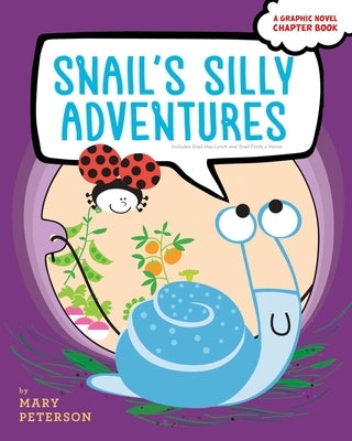 Snail's Silly Adventures: Snail Has Lunch; Snail Finds a Home by Peterson, Mary