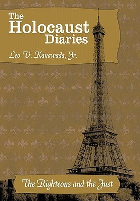 The Holocaust Diaries: Book II: The Righteous and the Just by Kanawada, Leo V., Jr.