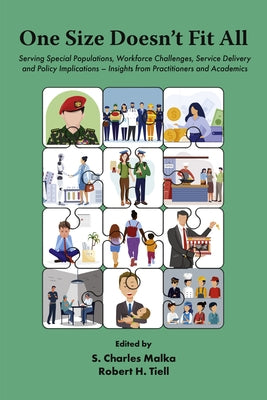 One Size Doesn't Fit All: Serving Special Populations, Workforce Challenges, Service Delivery and Policy Implications - Insights from Practitioners an by Malka, S. Charles