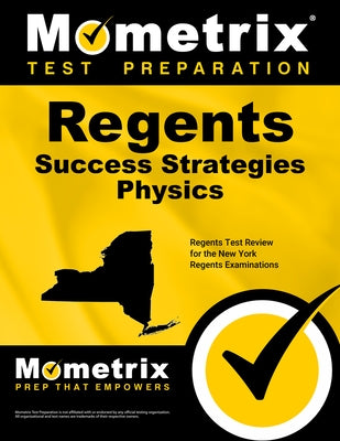 Regents Success Strategies Physics Study Guide: Regents Test Review for the New York Regents Examinations by Mometrix High School Science Test Team