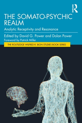 The Somato-Psychic Realm: Analytic Receptivity and Resonance by Power, David G.