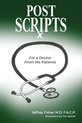 Postscripts: For a Doctor From His Patients by Janicki, Tim