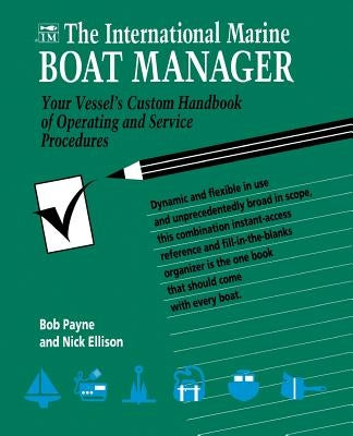 The International Marine Boat Manager: Your Vessel's Custom Handbook of Operating and Service Procedures by Payne, Bob