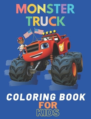 Monster Truck Coloring Book: A Fun Coloring Book For Kids for Boys and Girls (Monster Truck Coloring Books For Kids) by Ouaziry, Karim El