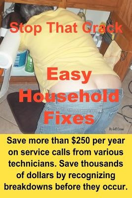 Stop That Crack! Easy Household Fixes by Cross, Jeff