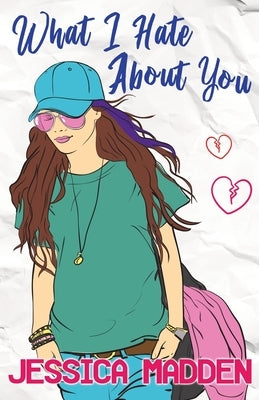 What I Hate About You by Madden, Jessica