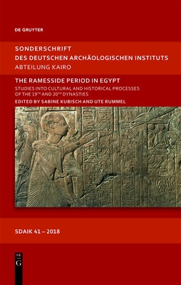 The Ramesside Period in Egypt: Studies Into Cultural and Historical Processes of the 19th and 20th Dynasties. Proceedings of the International Symposi by Rummel, Ute