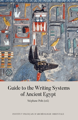 Guide to the Writing Systems of Ancient Egypt by Polis, Stephane