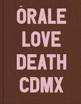 Michel Hurst: Órale: Love and Death in Mexico City by Hurst, Michel