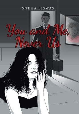 You and Me, Never Us by Biswas, Sneha