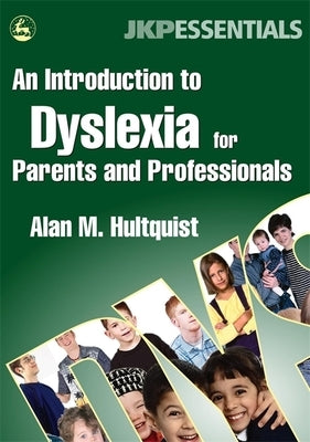 An Introduction to Dyslexia for Parents and Professionals: by Hultquist, Alan M.