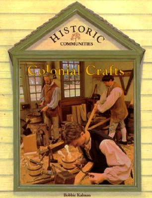 Colonial Crafts by Kalman, Bobbie