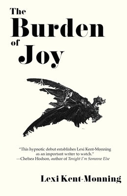 The Burden Of Joy by Kent-Monning, Lexi