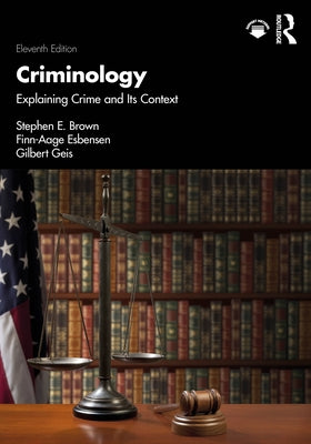 Criminology: Explaining Crime and Its Context by Brown, Stephen E.