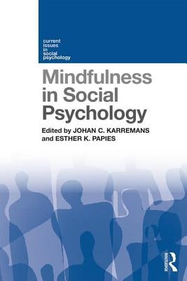 Mindfulness in Social Psychology by Karremans, Johan C.