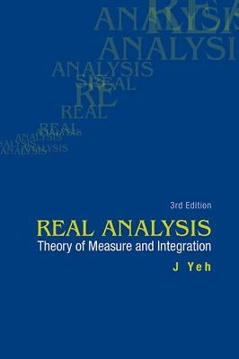 Real Analysis: Theory of Measure and Integration (3rd Edition) by Yeh, James J.