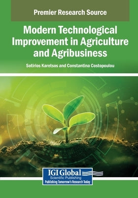 Modern Technological Improvement in Agriculture and Agribusiness by Karetsos, Sotirios