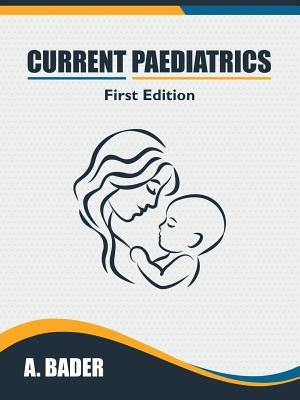 Current Paediatrics by Bader, A.