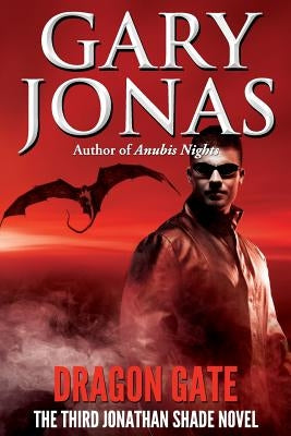 Dragon Gate: The Third Jonathan Shade Novel by Jonas, Gary