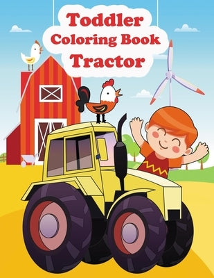 Toddler Coloring Book Tractor: tractor coloring book for toddlers boys, Construction Vehicles Colouring Book tractor, Diggers, Dumpers, Cranes and Tr by Ily