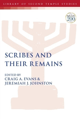 Scribes and Their Remains by Evans, Craig A.