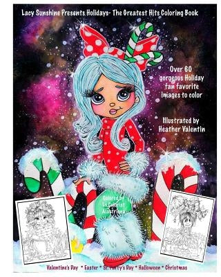 Lacy Sunshine Presents Holidays - The Greatest Hits Coloring Book: Christmas, Halloween, Easter, Valentines Day, St. Pattys' Day Magical Coloring Book by Valentin, Heather