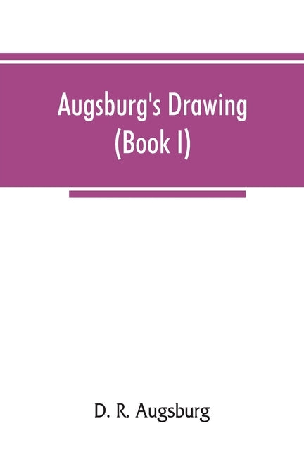 Augsburg's drawing (Book I) by R. Augsburg, D.