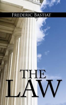 The Law: The Classic Blueprint For A Free Society by Bastiat, Frederic