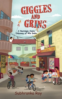 Giggles and Grins - A Nostalgic Comic Odyssey of 90s India by Roy, Subhranka