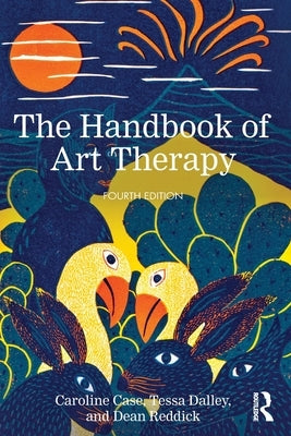 The Handbook of Art Therapy by Case, Caroline