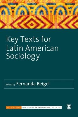Key Texts for Latin American Sociology by Beigel, Fernanda