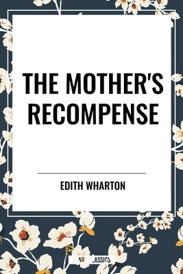 Mother's Recompense by Wharton, Edith