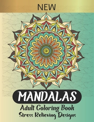 Mandalas Adult Coloring Book: The most beautiful Mandalas designs for stress relief, relaxation and meditation, an amazing Gift for your loved ones by Green, Dan