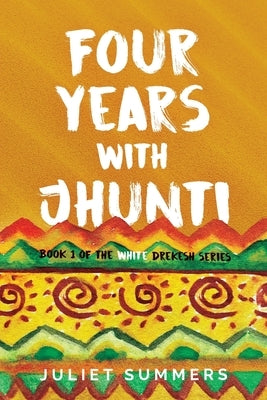 Four Years with Jhunti by Summers, Juliet