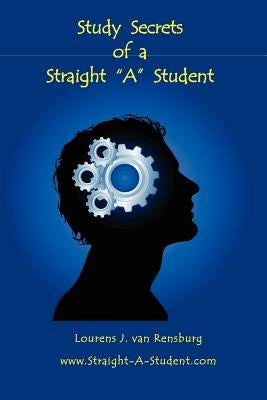 Study Secrets of a Straight "A" Student by Van Rensburg, Lourens J.