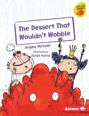 The Dessert That Wouldn't Wobble by Mitchell, Angela