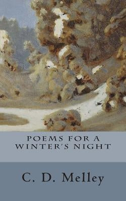 Poems for a Winter's Night by Melley, C. D.