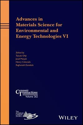 Advances in Materials Science for Environmental and Energy Technologies VI by Ohji, Tatsuki