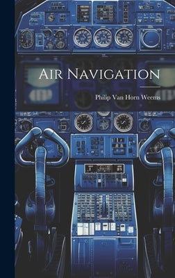 Air Navigation by Weems, Philip Van Horn