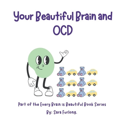 Your Beautiful Brain and OCD by Furlong, Sara