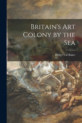 Britain's Art Colony by the Sea by Val Baker, Denys 1917-1984