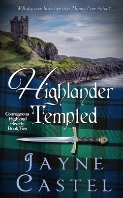 Highlander Tempted: A Medieval Scottish Romance by Castel, Jayne