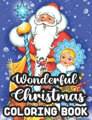 Wonderful Christmas Coloring Book: 50 An Adult Coloring Book Featuring Festive and Beautiful Christmas Scenes in the Wonderful Christmas.. 50 Beautifu by Rogers, Geri
