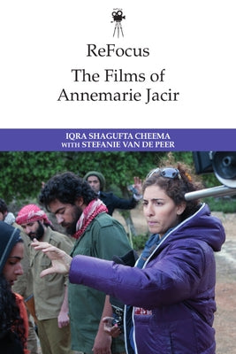Refocus: The Films of Annemarie Jacir by Cheema, Iqra Shagufta