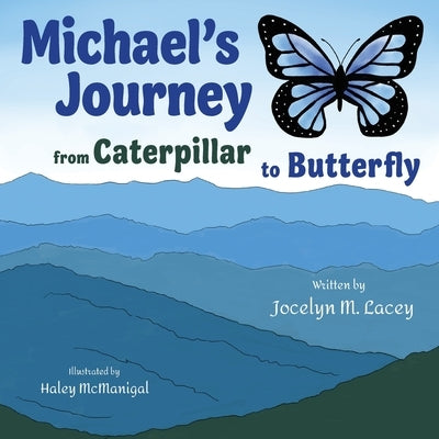 Michael's Journey from Caterpillar to Butterfly by Lacey, Jocelyn M.