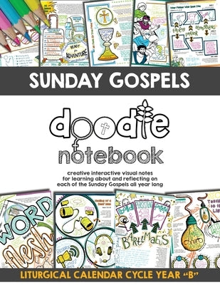 Sunday Gospels Doodle Notes (Year B in Liturgical Cycle): A Creative Interactive Way for Students to Doodle Their Way Through The Gospels All Year (Li by Danziger, Brigid