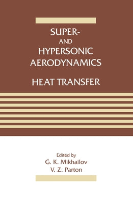 Super- and Hypersonic Aerodynamics and Heat Transfer by Mikhailov, G. K.