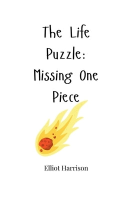The Life Puzzle: Missing One Piece by Harrison, Elliot
