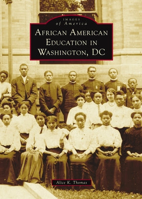African American Education in Washington, DC by Thomas, Alice K.